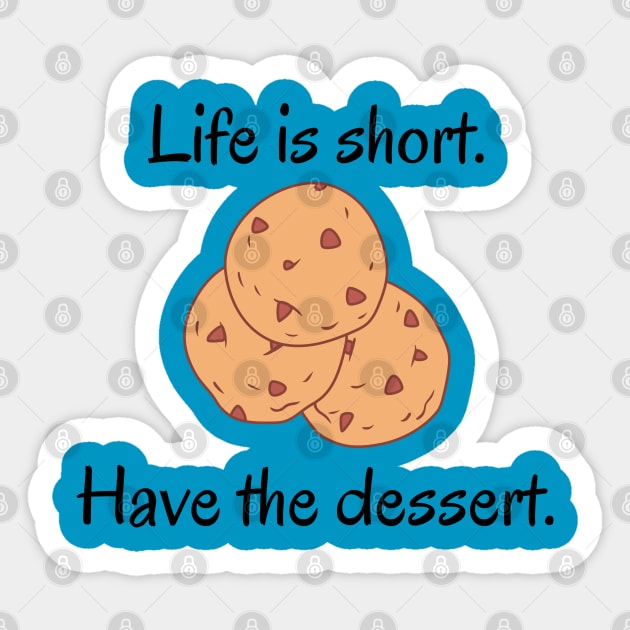 Life Is Short Have The Dessert Sticker by Hoydens R Us